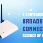 The Significance of Broadband Connections in Homes